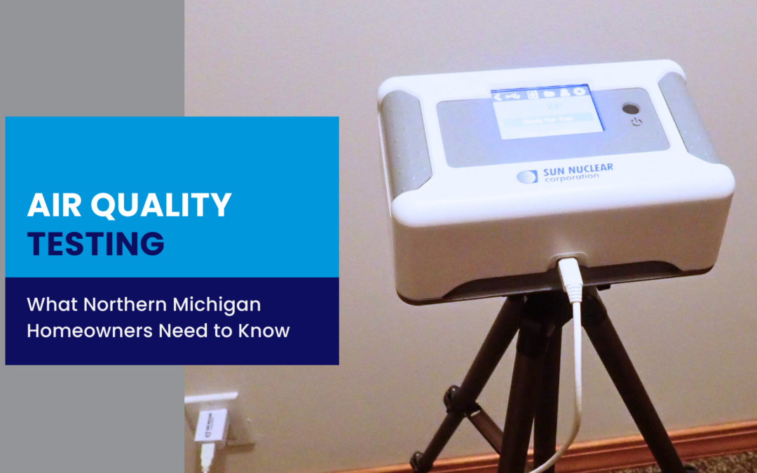 Indoor Air Quality Testing: What It Measures and Why It Matters in Northern Michigan