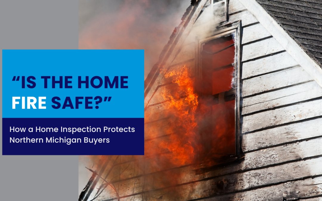 Fire Risk Worries? What a Home Fire Safety Inspection Tells You in Northern Michigan 